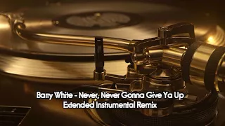 Barry White - Never, Never Gonna Give Ya Up (Extended Instrumental Remix)
