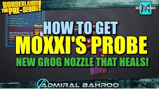 Borderlands Pre-Sequel: How to Get Moxxi's Probe! New Grog Nozzle? That Heals all Damage Dealt!