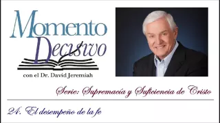 24. El desempeño de la fe - David Jeremiah