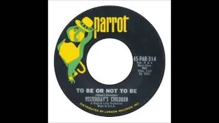 Yesterday's Children - To Be Or Not To Be