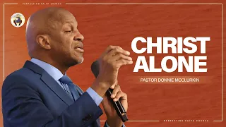 Christ Alone | Pastor Donnie McClurkin | Perfecting Faith Church
