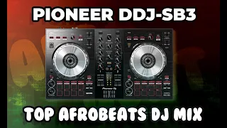 TOP AFROBEATS DJ MIX | PIONEER DDJ SB3