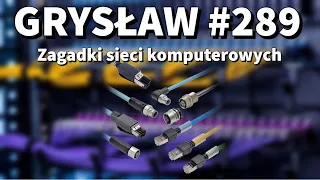 Grysław #289 - Spowiedź eksperta od ISP, czyli zagadki sieci komputerowych!