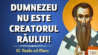 Dumnezeu nu este creatorul răului – Sf. Vasile cel Mare