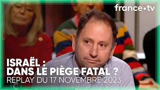 -Israël est-il tombé dans un piège qui pourrait lui être fatal ? - C Politique du 19 novembre 2023