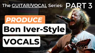 Produce Bon Iver Style VOCALS ("RE:Stacks" remake tutorial)