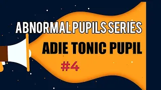 ADIE TONIC PUPIL || DIAGNOSIS AND TREATMENT OF ADIE TONIC PUPIL || Abnormal pupil series # 4