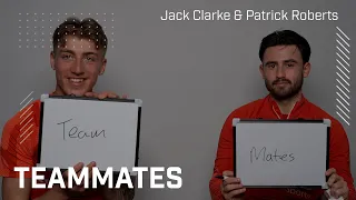 Teammates | Jack Clarke & Patrick Roberts