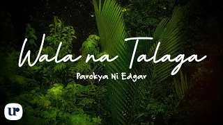 Parokya Ni Edgar - Wala Na Talaga (Official Lyric Video)