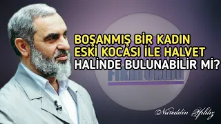 BOŞANMIŞ BİR KADIN ESKİ KOCASIYLA HALVET HALİNDE BULUNABİLİR Mİ?|Nureddin Yıldız|@acelmeli