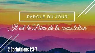 572 - Parole du jour : Il est le Dieu de la consolation - 2 Corinthiens 1:3-7