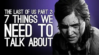 The Last of Us Part 2: 7 Things We NEED to Talk About (Spoiler Chat feat. Tamago2474!)