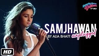 Samjhawan Unplugged | Humpty Sharma Ki Dulhania | Singer: Alia Bhatt