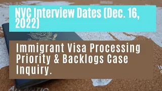 NVC Interview Dates (Dec 16, 2022) || Immigrant Visa Processing Priority & Backlogs Case Inquiry.