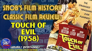 Unraveling Shadows: 'Touch of Evil' - A Noir Revolution | Snobs Film History Classic Review Ep. 13
