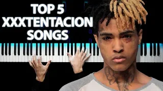 TOP 5 XXXTENTACION SONGS | PIANO