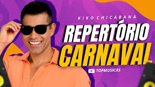 KIKO CHICABANA 2024 - REPERTÓRIO NOVO CARNAVAL 2024 [MÚSICAS NOVAS] CD NOVO 100% VERÃO PRA PAREDÃO