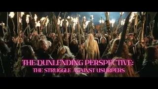 The Dunlending Perspective: The Struggle Against Usurpers