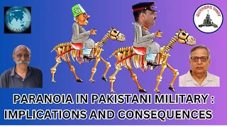 PARANOIA IN PAKISTANI MILITARY- CONSEQUENCES AND IMPLICATIONS