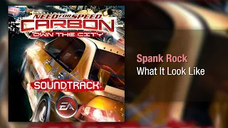 Spank Rock - What It Look Like - Need for Speed: Carbon Own the City Soundtrack