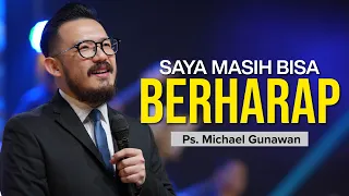 Saya Masih Bisa Berharap | Khotbah Ps. Michael Gunawan | GSJS