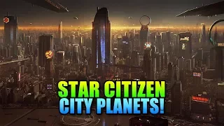 Star Citizen City Planets!