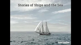 Stories of Ships and the Sea by JACK LONDON - FULL AudioBook - Free AudioBooks