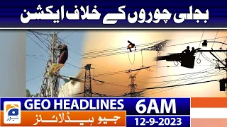 Geo News Headlines 6 AM | Action against electricity thieves | 12 September 2023