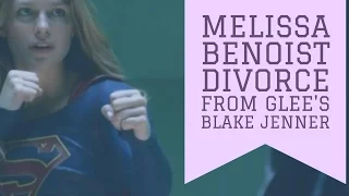 Melissa Benoist divorce from Glee's Blake Jenner