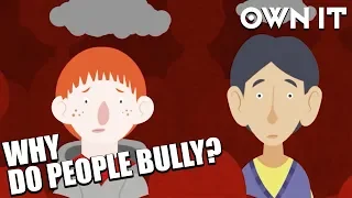 Why do people bully? | Own It