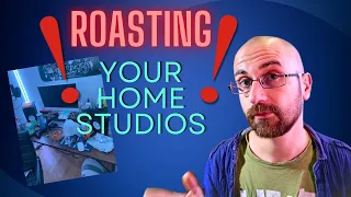Roasting your home studios