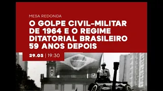 MESA REDONDA: 59 Anos do Golpe Civil Militar Brasileiro.