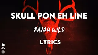 RajahWild - Skull Pon Eh Line (Official Lyrics)