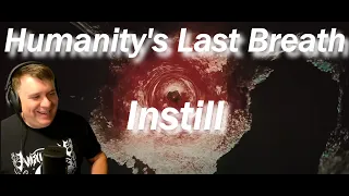 [REACTION] Humanity's Last Breath - Instill (first time hearing this band)