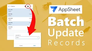 AppSheet Batch Update | Use an Input pop-up to assign values to muliple records