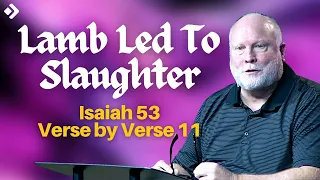 The Sacrifice of Jesus: Isaiah 53 Verse by Verse | Pastor Allen Nolan Full Sermon