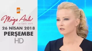 Müge Anlı ile Tatlı Sert 26 Nisan 2018 | Perşembe