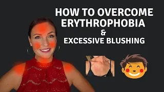 How To Cure Erythrophobia & Excessive Blushing