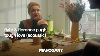 Flyte - Tough Love ft. Florence Pugh | Mahogany Session