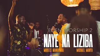 Nayé Na LIZIBA(MOYOKI LOSAMBO) - Moses MANGOMBA X Michael MANYA | EDEN Worship 2 Officiel live