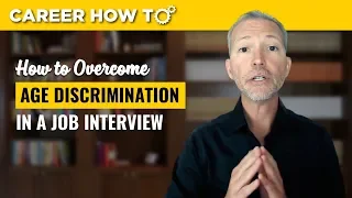 Age Discrimination: How to Overcome it in a Job Interview