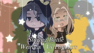 🎤 gacha SINGING BATTLE || "Weirdos" Vs Populars 🎙️