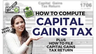 How to compute CAPITAL GAINS TAX + When and Where to File and Pay (REAL ESTATE 101 Philippines)