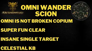 Omniscience Wander Scion - Omni is totally not broken. Great clear, great single target