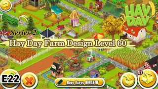 Series 2 - Level 60 Hay Day Farm Design | E22