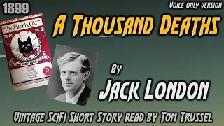 A Thousand Deaths by Jack London -Vintage Science Fiction Short Story *Full Audiobook -human voice*