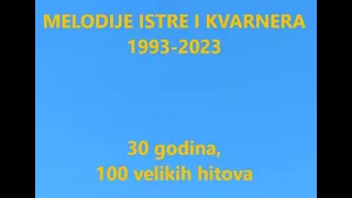 Melodije Istre i Kvarnera 1993-2023: 30 godina, 100 velikih hitova