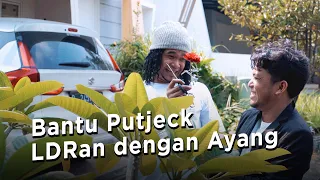 BANTU PUTJECK LDR-AN DENGAN AYANG