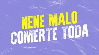 NENE MALO - COMERTE TODA