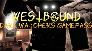 WESTBOUND UPDATES AGAIN? NEW DARK WATCHERS GAMEPASS